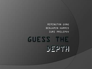 Guess the Depth