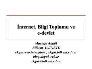 Mustafa Akgül Bilkent Ü./INETD akgul.web.tr/yazilar/ , akgul.bilkent.tr blog.akgul.web.tr
