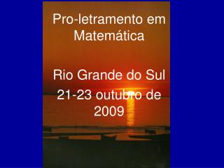 Pro-letramento em Matemática Rio Grande do Sul 21-23 outubro de 2009