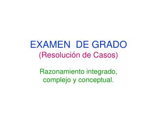 EXAMEN DE GRADO (Resolución de Casos)