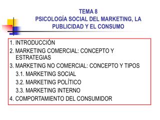 TEMA 8 PSICOLOGÍA SOCIAL DEL MARKETING, LA PUBLICIDAD Y EL CONSUMO