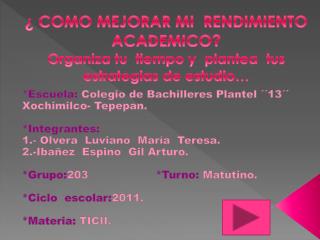 *Escuela: Colegio de Bachilleres Plantel ´´13´´ Xochimilco- Tepepan. *Integrantes:
