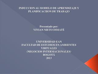 INDUCCION AL MODELO DE APRENDIZAJE Y PLANIFICACIION DE TRABAJO Presentado por: