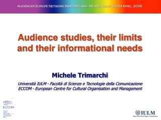 Audience studies, their limits and their informational needs Michele Trimarchi