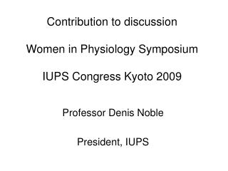 Contribution to discussion Women in Physiology Symposium IUPS Congress Kyoto 2009