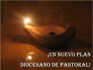 ¡UN NUEVO PLAN DIOCESANO DE PASTORAL!