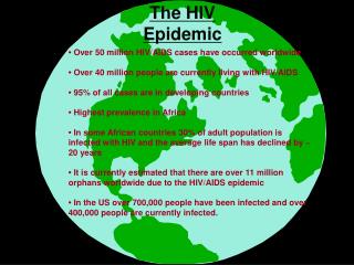 • Over 50 million HIV/AIDS cases have occurred worldwide