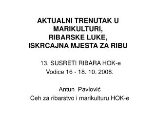 AKTUALNI TRENUTAK U MARIKULTURI, RIBARSKE LUKE, ISKRCAJNA MJESTA ZA RIBU