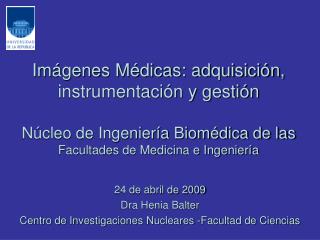 24 de abril de 2009 Dra Henia Balter Centro de Investigaciones Nucleares -Facultad de Ciencias