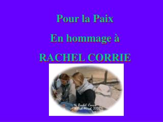 Pour la Paix En hommage à RACHEL CORRIE