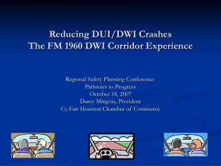 Reducing DUI/DWI Crashes The FM 1960 DWI Corridor Experience