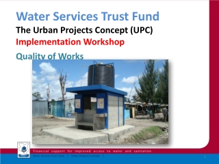 Water Services Trust Fund The Urban Projects Concept (UPC) Implementation Workshop