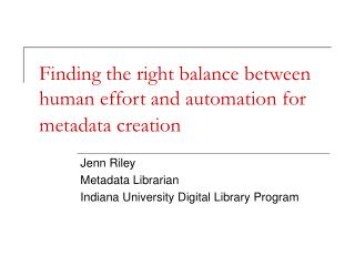 Finding the right balance between human effort and automation for metadata creation