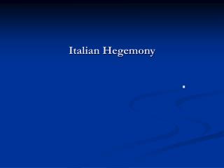 Italian Hegemony
