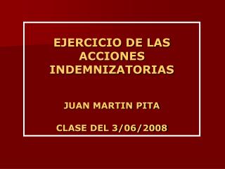 EJERCICIO DE LAS ACCIONES INDEMNIZATORIAS JUAN MARTIN PITA CLASE DEL 3/06/2008