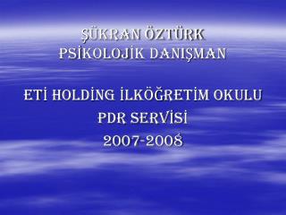 ŞÜKRAN ÖZTÜRK PSİKOLOJİK DANIŞMAN