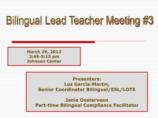 Presenters: Luz Garcia-Martin, Senior Coordinator Bilingual/ESL/LOTE Janie Oosterveen