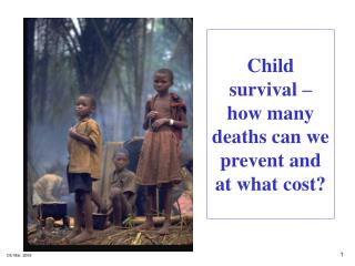 Child survival – how many deaths can we prevent and at what cost?