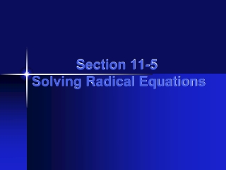 Section 11-5 Solving Radical Equations