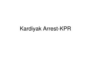 Kardiyak Arrest-KPR