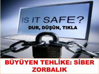 BÜYÜYEN TEHLİKE: SİBER ZORBALIK