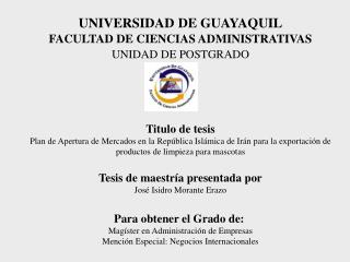 UNIVERSIDAD DE GUAYAQUIL FACULTAD DE CIENCIAS ADMINISTRATIVAS UNIDAD DE POSTGRADO Titulo de tesis