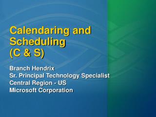 Calendaring and Scheduling (C &amp; S)