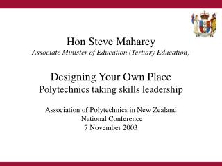 Hon Steve Maharey Associate Minister of Education (Tertiary Education) Designing Your Own Place