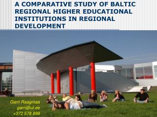 A COMPARATIVE STUDY OF BALTIC REGIONAL HIGHER EDUCATIONAL INSTITUTIONS IN REGIONAL DEVELOPMENT