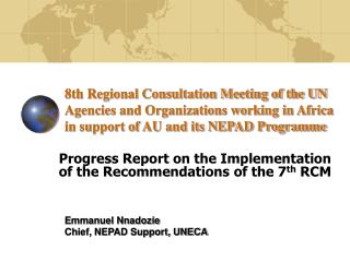 Progress Report on the Implementation of the Recommendations of the 7 th RCM