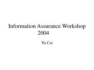 Information Assurance Workshop 2004