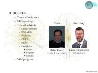 (R)ECFA Terms of reference 2003 meetings Treated subjects Linear collider ESGARD n -factory CERN
