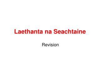Laethanta na Seachtaine