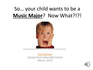 So… your child wants to be a Music Major ? Now What?!?!