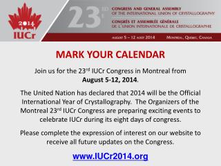 J oin us for the 23 rd IUCr Congress in Montreal from August 5-12, 2014 .