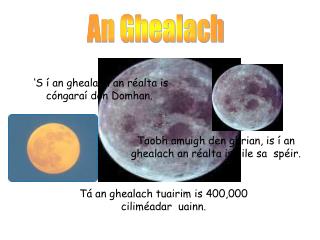 Tá an ghealach tuairim is 400,000 ciliméadar uainn.