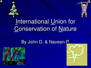 I nternational U nion for C onservation of N ature