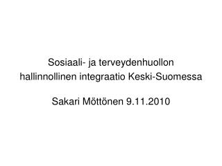 Sosiaali- ja terveydenhuollon hallinnollinen integraatio Keski-Suomessa