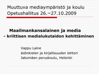 Muuttuva mediaympäristö ja koulu Opetushallitus 26. – 27.10.2009