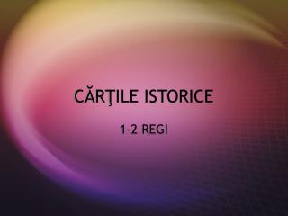 CĂRŢILE ISTORICE