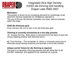 Integrated-Ultra High Density (iUHD) die thinning and handling Draper Labs IR&amp;D 2007