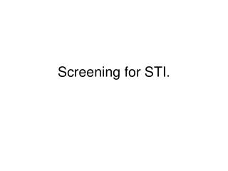 Screening for STI.