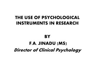 THE USE OF PSYCHOLOGICAL INSTRUMENTS IN RESEARCH BY F.A. JINADU (MS)