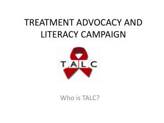 TREATMENT ADVOCACY AND LITERACY CAMPAIGN