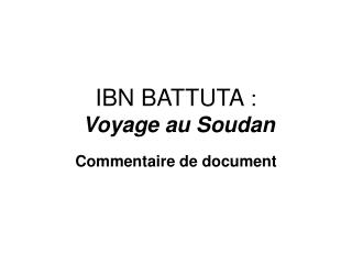 IBN BATTUTA : Voyage au Soudan