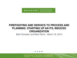 Firefighting and Heroics to Process and Planning: Starting up an ITIL Induced Organization