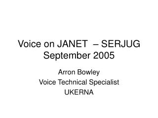 Voice on JANET – SERJUG September 2005