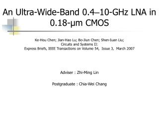 An Ultra-Wide-Band 0.4 – 10-GHz LNA in 0.18-μm CMOS