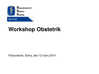 Workshop Obstetrik Frösundavik, Solna, den 12 mars 2014