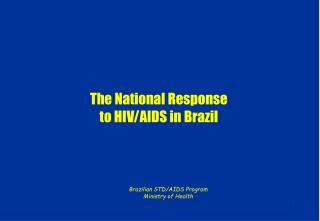 The National Response to HIV/AIDS in Brazil